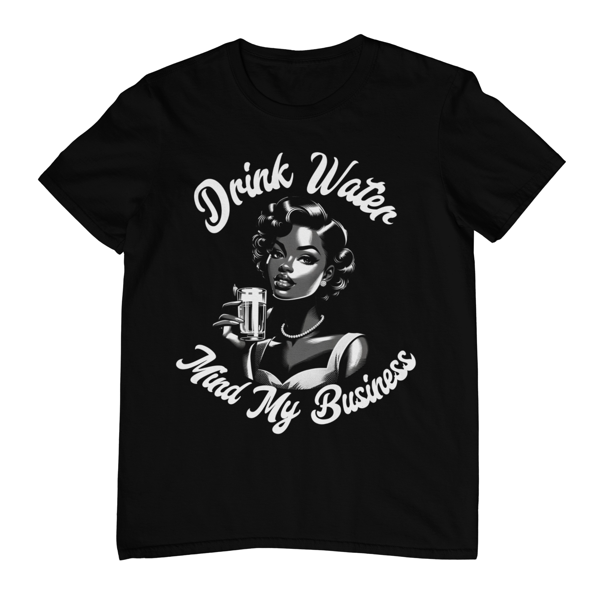 Drink Water & Mind Your Business Tee