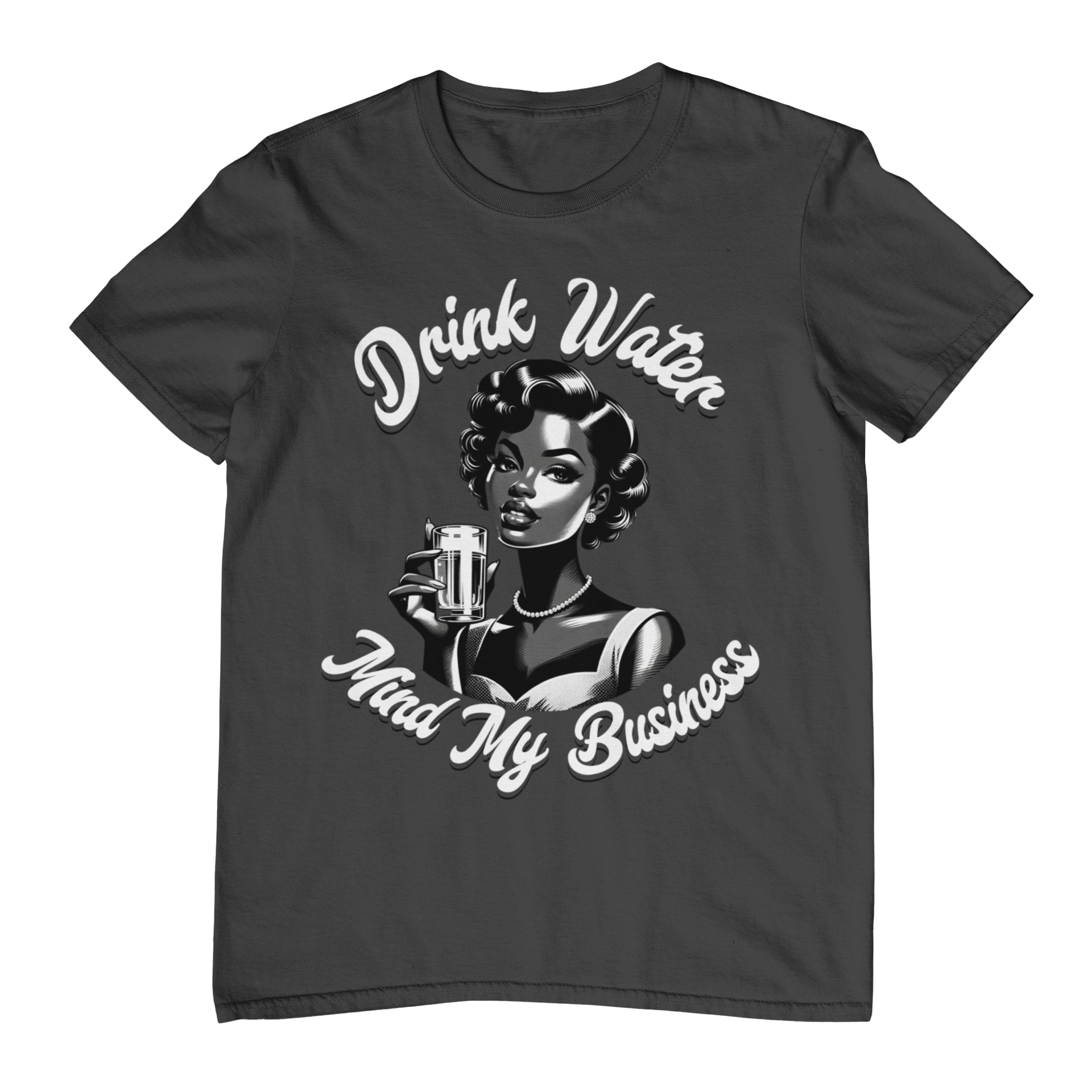 Drink Water & Mind Your Business Tee